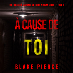 À cause de toi (Un thriller à suspense du FBI de Morgan Cross — Tome 1)-logo