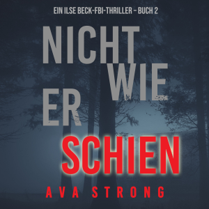 Nicht wie er schien (Ein Ilse Beck-FBI-Thriller – Buch 2)-logo