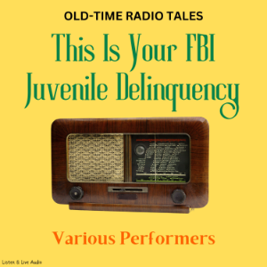 Old-Time Radio Tales: This Is Your FBI - Juvenile Delinquency