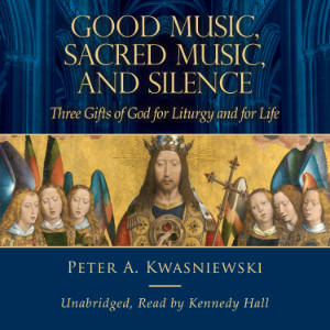 Good Music, Sacred Music, and Silence