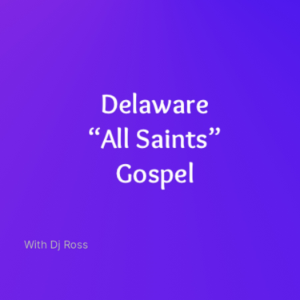 Delaware “All Saints” Gospel Podcast-logo