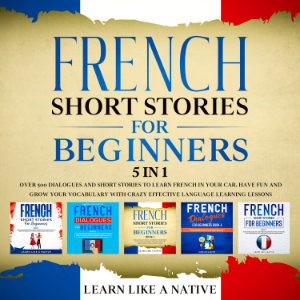 French Short Stories for Beginners – 5 in 1