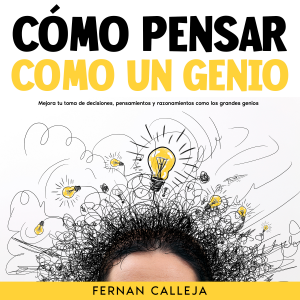 Cómo Pensar Como un Genio