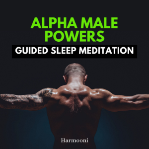 Alpha Male Powers Guided Sleep Meditation