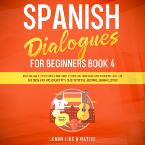 Spanish Dialogues for Beginners Book 4
