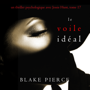 Le Voile Idéal (Un thriller psychologique avec Jessie Hunt, tome 17)-logo
