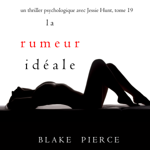 La Rumeur Idéale (Un thriller psychologique avec Jessie Hunt, tome 19)-logo