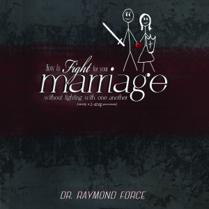 How to Fight for Your Marriage Without Fighting with One Another