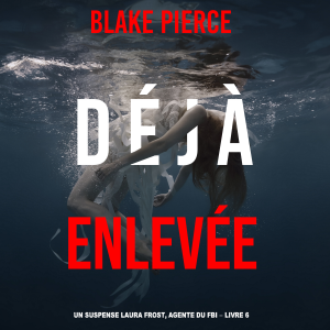 Déjà Enlevée (Un suspense Laura Frost, agente du FBI – Livre 6)-logo