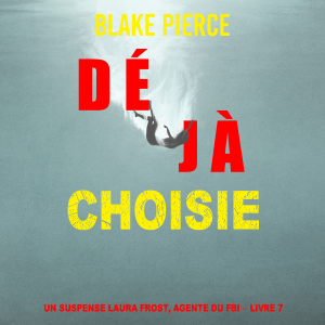 Déjà choisie (Un suspense Laura Frost, agente du FBI – Livre 7)-logo