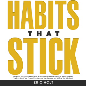 Habits That Stick: Transform Your Life One Routine at a Time and Uncover the Habits of Highly Effective People to Boost Your Productivity, Increase Your Success, and Achieve Your Life Goals.-logo
