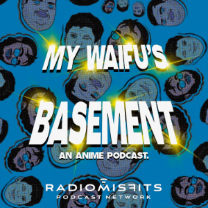 My Waifu’s Basement, an Anime Podcast on Radio Misfits-logo