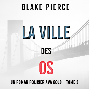 La Ville des Os (Un roman policier Ava Gold – Tome 3)