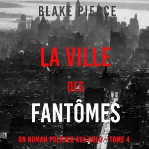 La Ville des Fantômes (Un roman policier Ava Gold – Tome 4)