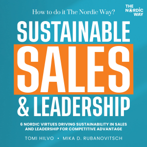 Sustainable Sales & Leadership: How to Do It The Nordic Way?