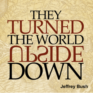 They Turned the World Upside Down