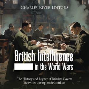 British Intelligence in the World Wars: The History and Legacy of Britain’s Covert Activities during Both Conflicts-logo
