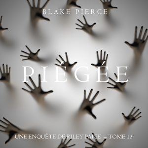 Piégée (Les Enquêtes de Riley Page – Tome 13)