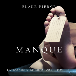 Manque (Les Enquêtes de Riley Page – Tome 16)