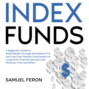 Index Funds: A Beginner's Guide to Build Wealth Through Diversified ETFs and Low-Cost Passive Investments for Long-Term Financial Security with Minimum Time and Effort-logo