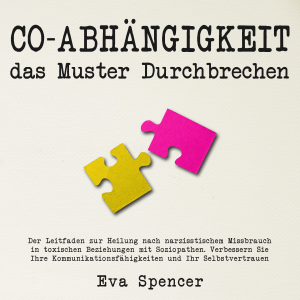 Co-Abhängigkeit, das Muster durchbrechen: Der Leitfaden zur Heilung nach narzisstischem Missbrauch in toxischen Beziehungen mit Soziopathen. Verbessern Sie Ihre Kommunikationsfähigkeiten und Ihr Selbstvertrauen-logo