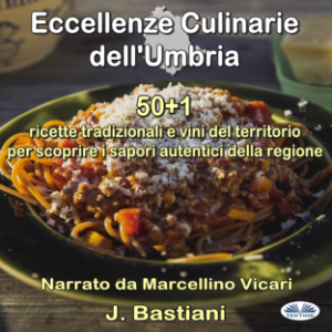 Eccellenze Culinarie Dell`Umbria