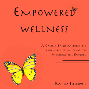 Empowered Wellness: A Gastric Band Meditation and Exercise Motivation Affirmations Bundle