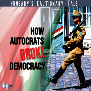 Hungary’s Cautionary Tale: How Autocrats Broke Democracy-logo