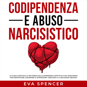 Codipendenza e abuso narcisistico: La guida completa al recupero dalla dipendenza affettiva e dal narcisismo per identificare, disarmare e affrontare i narcisisti e le relazioni abusive!-logo