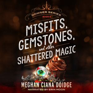Misfits, Gemstones, and Other Shattered Magic (Dowser 8)