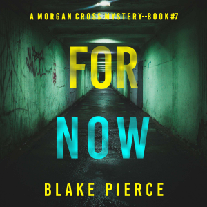 For Now (A Morgan Cross FBI Suspense Thriller—Book Seven)
