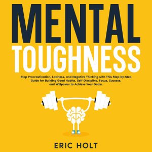 Mental Toughness: Stop Procrastination, Laziness, and Negative Thinking with This Step-by-Step Guide for Building Good Habits, Self-Discipline, Focus, Success, and Willpower to Achieve Your Goals.-logo