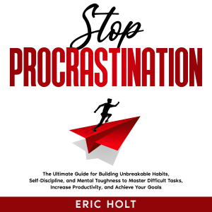 Stop Procrastination: The Ultimate Guide for Building Unbreakable Habits, Self-Discipline, and Mental Toughness to Master Difficult Tasks, Increase Productivity, and Achieve Your Goals.-logo