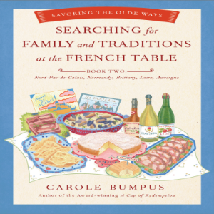 Searching for Family and Traditions at the French Table - Book Two