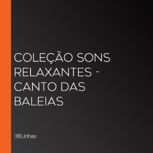 Coleção Sons Relaxantes - canto das baleias