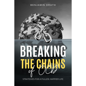 Breaking the Chains of OCD: Strategies for a Fuller, Happier Life