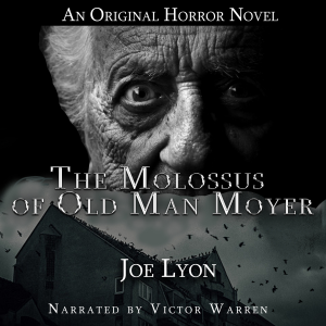 The Molossus of Old Man Moyer: An Original Horror Novel