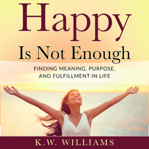 Happy Is Not Enough