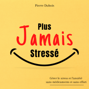 Plus jamais stressé