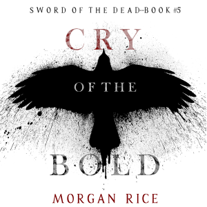 Cry of the Bold (Sword of the Dead—Book Five)