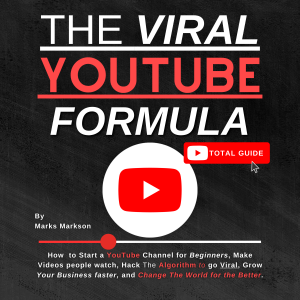 The Viral YouTube Formula: How  to Start a YouTube Channel for Beginners, Make Videos people watch, Hack The Algorithm to go Viral, Grow Your Business faster, and Change The World for the Better.