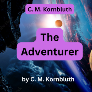 C. M. Kornbluth:  The Adventurer