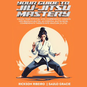 Your Guide to Jiu-Jitsu Mastery