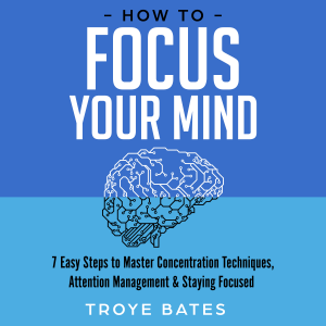 How to Focus Your Mind: 7 Easy Steps to Master Concentration Techniques, Attention Management & Staying Focused-logo