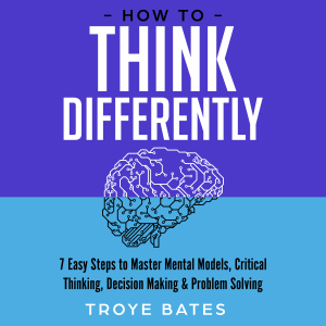 How to Think Differently: 7 Easy Steps to Master Mental Models, Critical Thinking, Decision Making & Problem Solving-logo