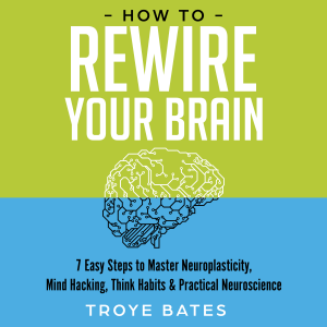 How to Rewire Your Brain: 7 Easy Steps to Master Neuroplasticity, Mind Hacking, Think Habits & Practical Neuroscience-logo
