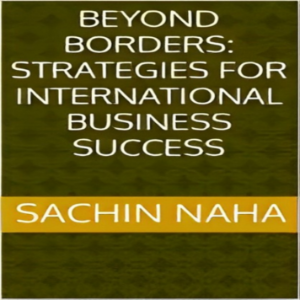 Beyond Borders: Strategies for International Business Success