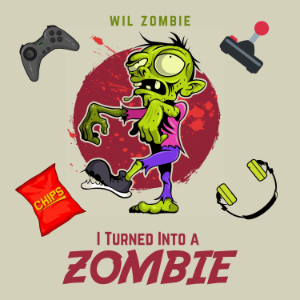 I Turned Into a Zombie