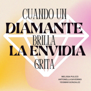 Cuando un diamante brilla, la envidia grita.