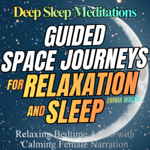 Deep Sleep Meditations – Guided Space Journeys for Relaxation and Sleep